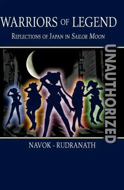 Warriors of Legend: Reflections of Japan in Sailor Moon - Paperback