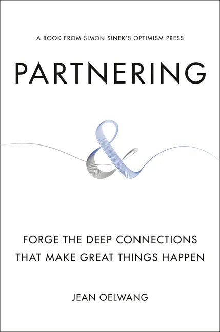 Partnering: Forge the Deep Connections That Make Great Things Happen - Hardcover