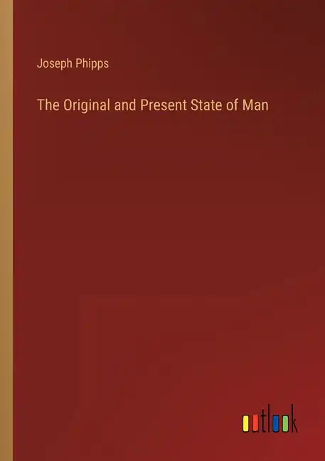 The Original and Present State of Man - Paperback