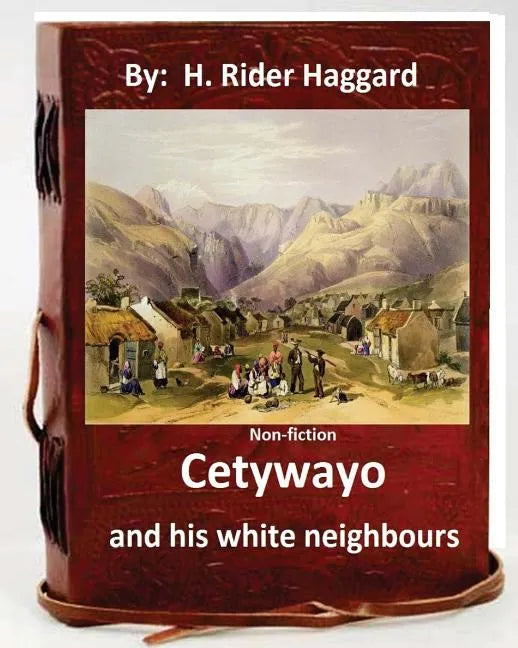 Cetywayo and his white neighbours.( Non-fiction by: H. Rider Haggard) - Paperback