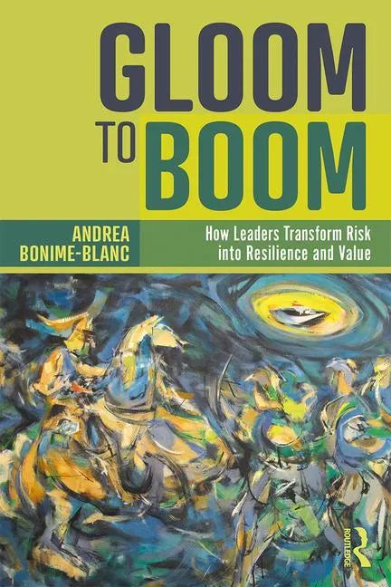 Gloom to Boom: How Leaders Transform Risk Into Resilience and Value - Paperback