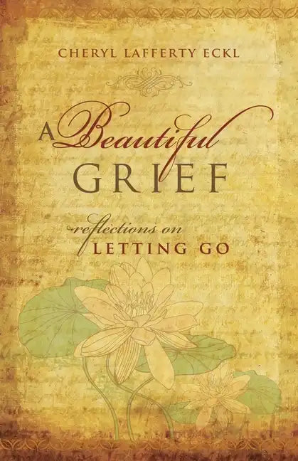 A Beautiful Grief: Reflections on Letting Go - Paperback