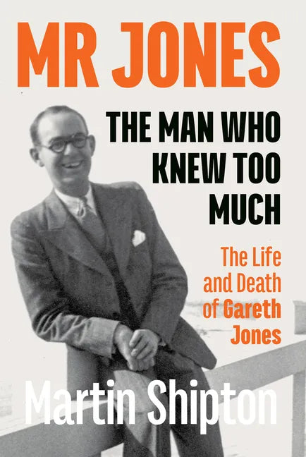 Mr Jones - The Man Who Knew Too Much: The Life and Death of Gareth Jones - Paperback