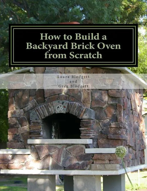 How to Build a Backyard Brick Oven from Scratch - Paperback