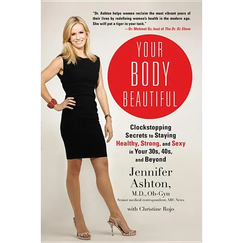 Your Body Beautiful: Clockstopping Secrets to Staying Healthy, Strong, and Sexy in Your 30s, 40s, and Beyond - Paperback