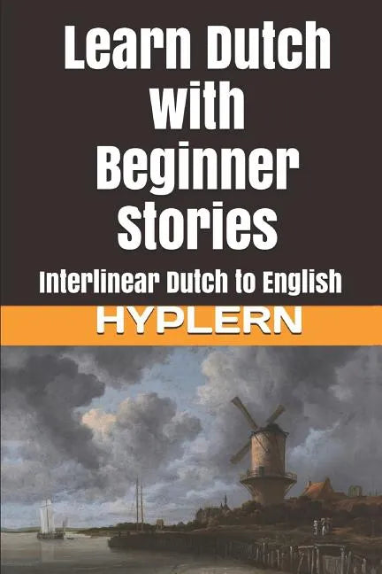 Learn Dutch with Beginner Stories: Interlinear Dutch to English - Paperback