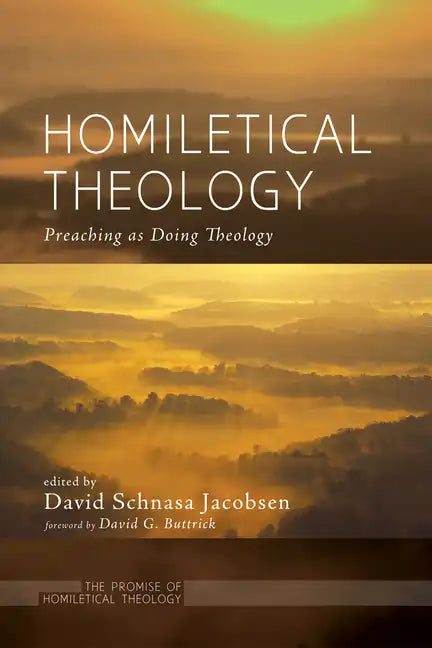 Homiletical Theology: The Promise of Homiletical Theologypreaching as Doing Theology - Hardcover