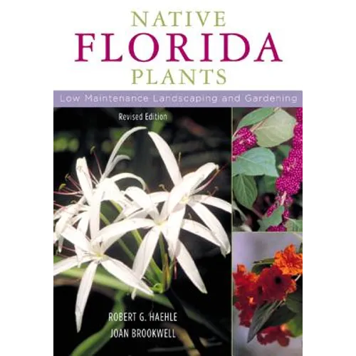Native Florida Plants: Low Maintenance Landscaping and Gardening - Paperback