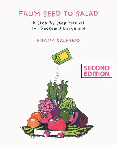From Seed to Salad: A Step-By-Step Manual for Backyard Gardening - Paperback