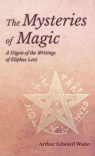 Mysteries of Magic - A Digest of the Writings of Eliphas Levi - Hardcover