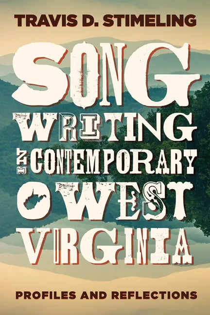 Songwriting in Contemporary West Virginia: Profiles and Reflections - Paperback