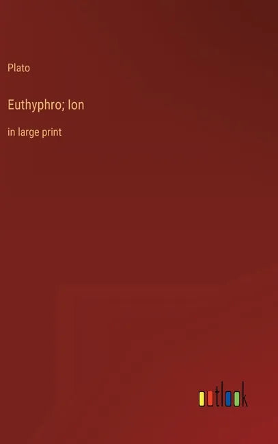 Euthyphro; Ion: in large print - Hardcover