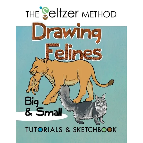 Drawing Felines: Big and Small - Paperback