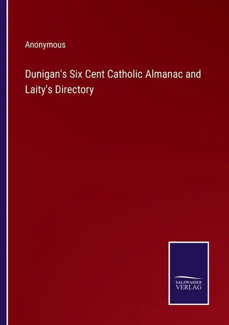 Dunigan's Six Cent Catholic Almanac and Laity's Directory - Paperback
