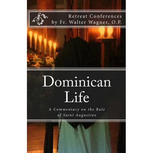 Dominican Life: A Commentary on the Rule of Saint Augustine - Paperback
