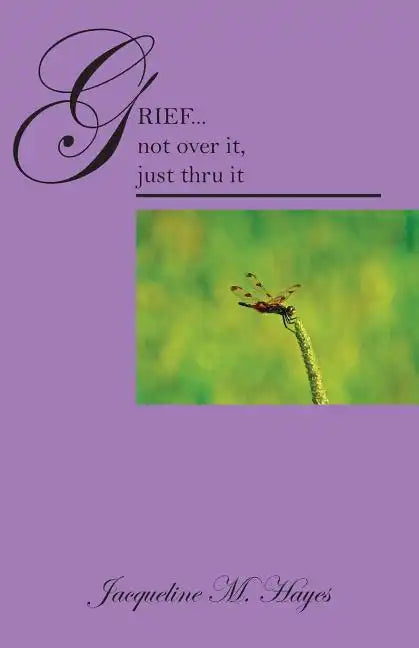 Grief...Not Over It, Just Thru It - Paperback