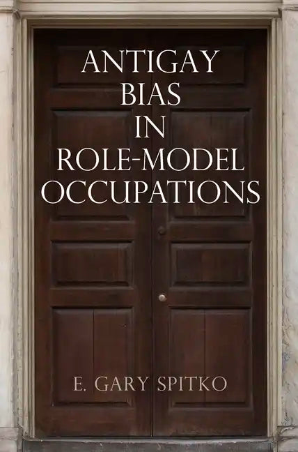 Antigay Bias in Role-Model Occupations - Hardcover