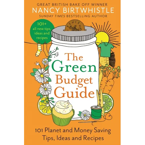 The Green Budget Guide: 101 Planet and Money Saving Tips, Ideas and Recipes - Hardcover