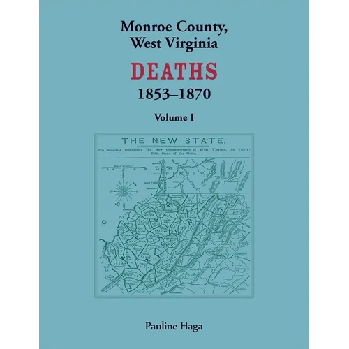 Monroe County, West Virginia Deaths, 1853-1870, Volume 1 - Paperback