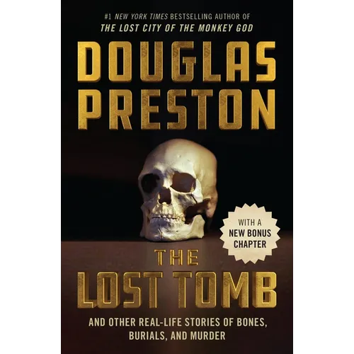 The Lost Tomb: And Other Real-Life Stories of Bones, Burials, and Murder - Paperback