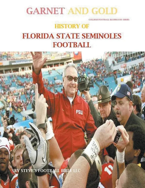 Garnet and Gold! History of Florida State Seminoles Football - Paperback