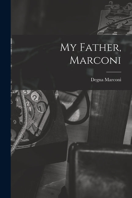 My Father, Marconi - Paperback