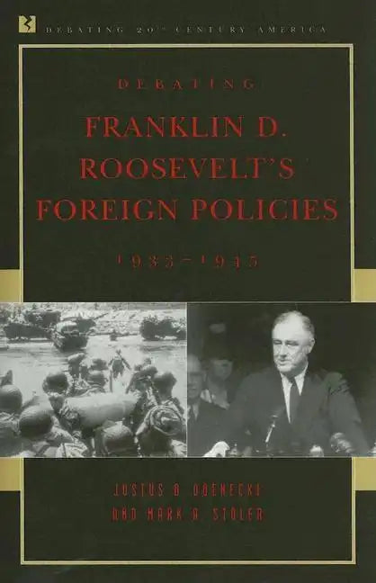 Debating Franklin D. Roosevelt's Foreign Policies, 1933-1945 - Paperback