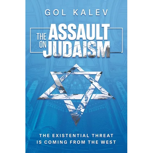 The Assault on Judaism: The Existential Threat Is Coming from the West - Paperback