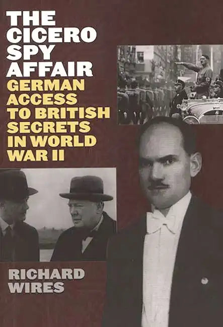 The Cicero Spy Affair: German Access to British Secrets in World War II - Hardcover