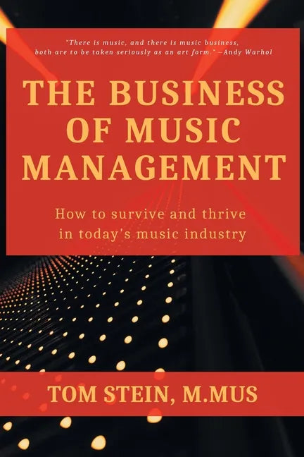 The Business of Music Management: How To Survive and Thrive in Today's Music Industry - Paperback
