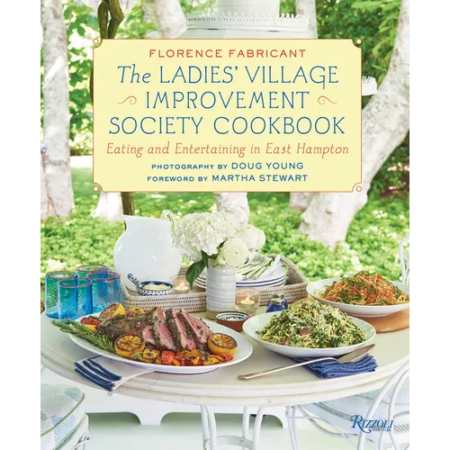 The Ladies' Village Improvement Society Cookbook: Eating and Entertaining in East Hampton - Hardcover