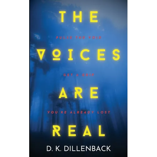 The Voices are Real: Pulse the Void, Get a Grip, You're Already Lost - Paperback