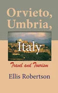 Orvieto, Umbria, Italy: Travel and Tourism - Paperback