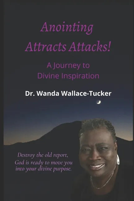 Anointing Attracts Attacks: A Journey to Divine Inspiration - Paperback