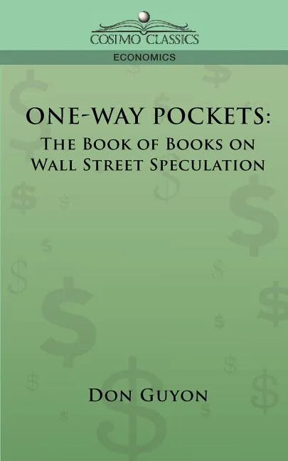 One-Way Pockets: The Book of Books on Wall Street Speculation - Paperback