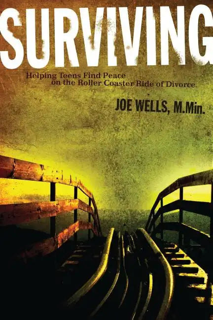 Surviving: Helping Teens Find Peace on the Roller Coaster Ride of Divorce - Paperback