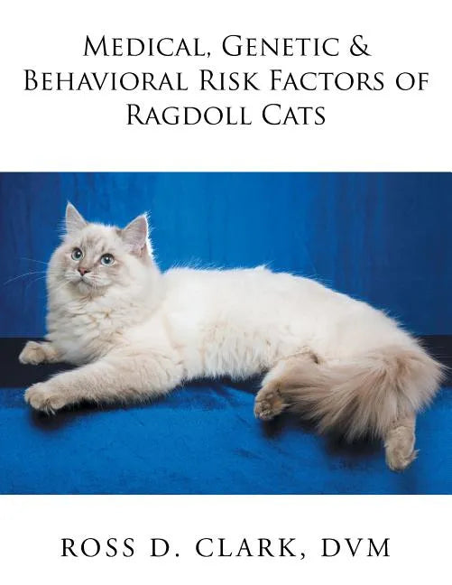 Medical, Genetic & Behavioral Risk Factors of Ragdoll Cats - Paperback