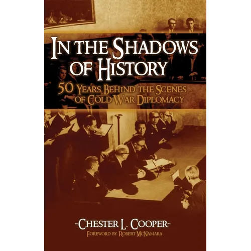 In The Shadows Of History: Fifty Years Behind The Scenes Of Cold War Diplomacy - Hardcover