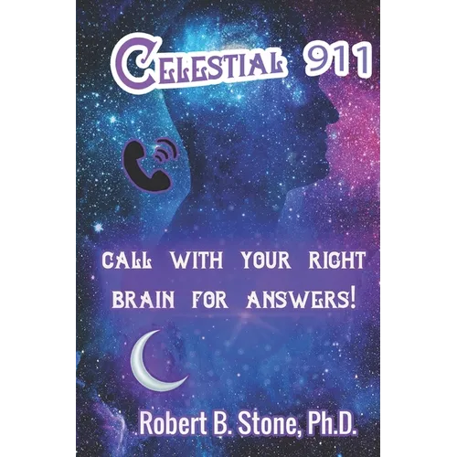Celestial 911: Call with Your Right Brain for Answers! - Paperback