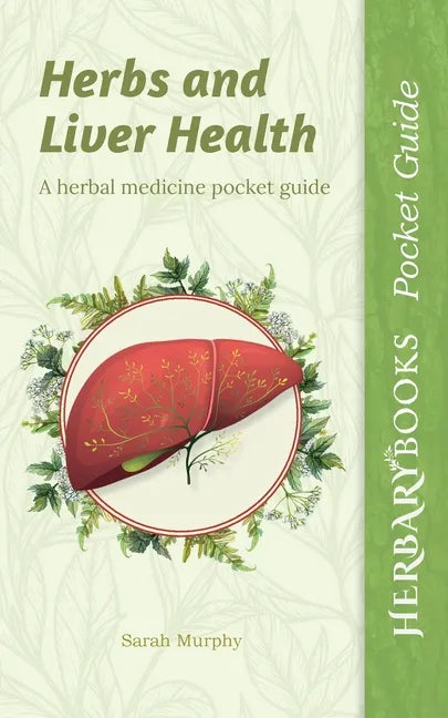 Herbs and Liver Health: A Herbal Medicine Pocket Guide - Paperback