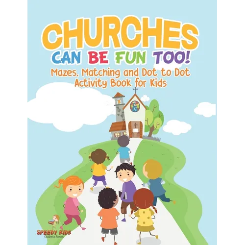 Churches Can Be Fun Too! Mazes, Matching and Dot to Dot Activity Book for Kids - Paperback