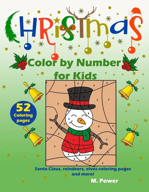 Christmas Color by Number for kids: Santa Claus, reindeers, elves coloring pages and more! - Paperback