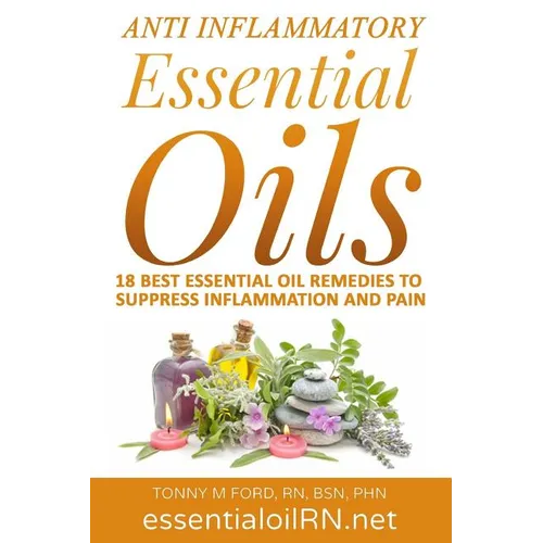 Anti Inflammatory Essential Oils: 18 Best Essential Oils For Inflammation - Paperback