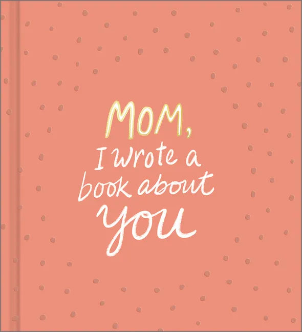Mom, I Wrote a Book about You - Hardcover