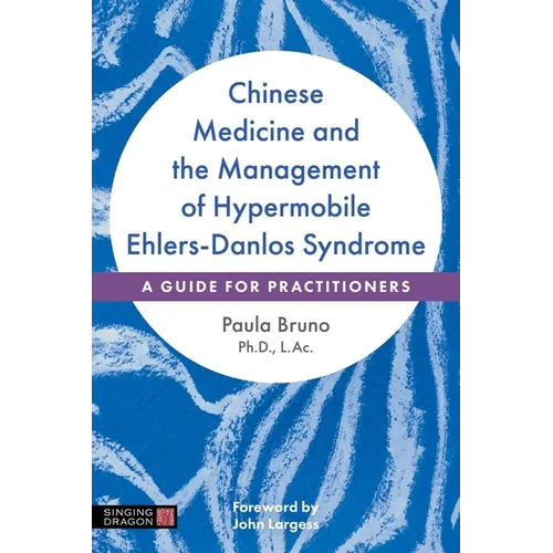 Chinese Medicine and the Management of Hypermobile Ehlers-Danlos Syndrome: A Guide for Practitioners - Paperback