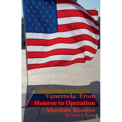 Venezuela: From Monroe to Operation Absolute Resolve - Paperback