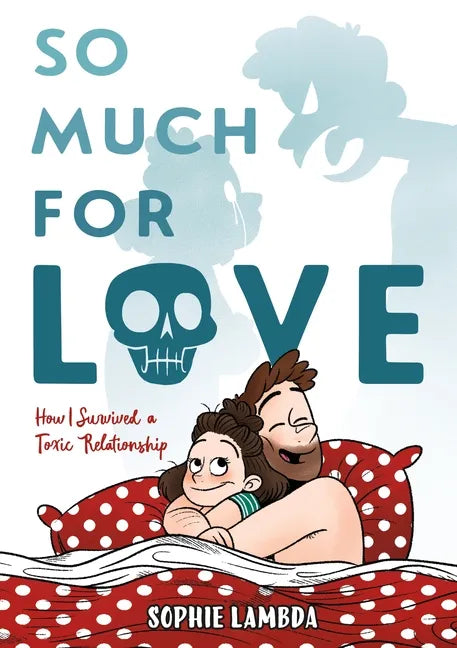 So Much for Love: How I Survived a Toxic Relationship - Hardcover