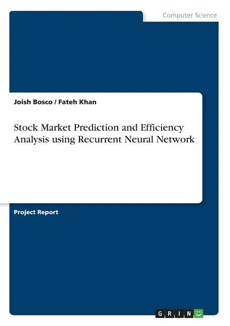 Stock Market Prediction and Efficiency Analysis using Recurrent Neural Network - Paperback