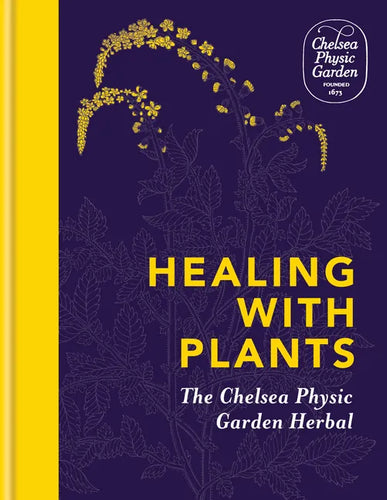 Healing with Plants: The Chelsea Physic Garden Herbal - Hardcover