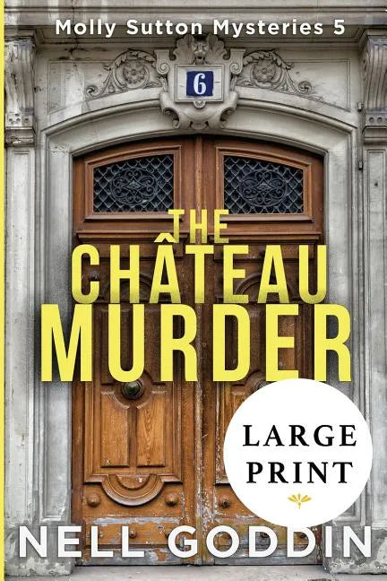 The Chateau Murder: (Molly Sutton Mysteries 5) LARGE PRINT - Paperback